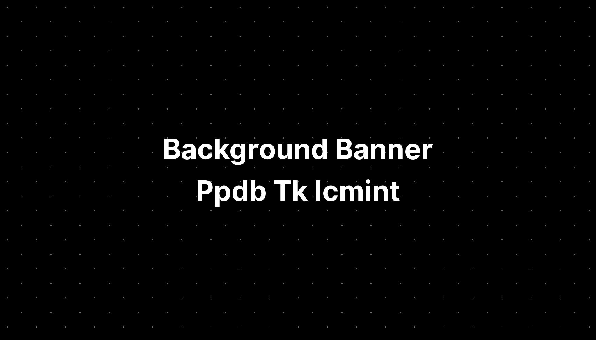 Background Banner Ppdb Tk Icmint - IMAGESEE